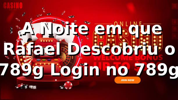 🚀 A Noite em que Rafael Descobriu o 789g Login no 789g